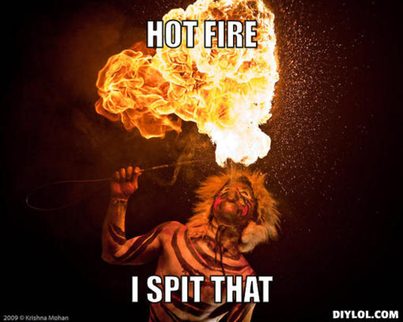 resized_supa-hot-meme-generator-hot-fire-i-spit-that-719642.jpg