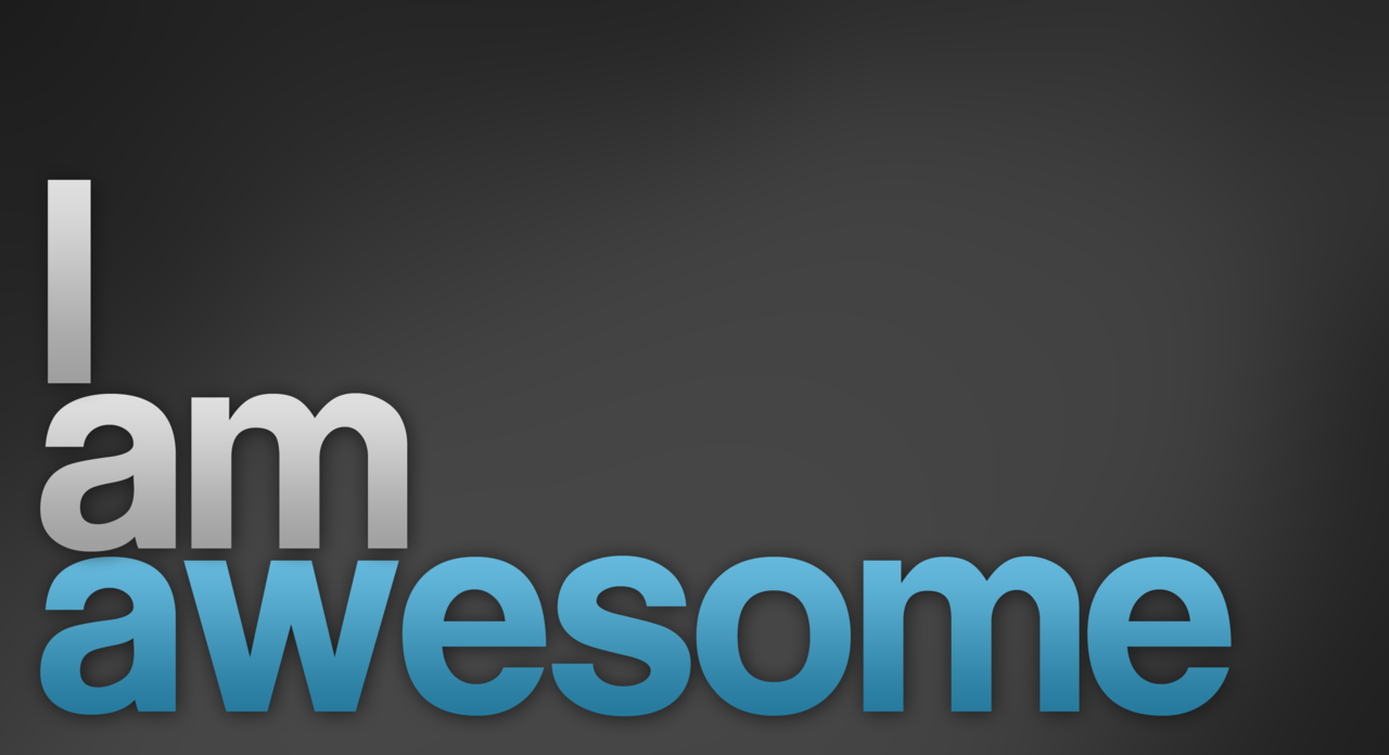 I_am_awesome_wallpaper_by_Arvid23.png