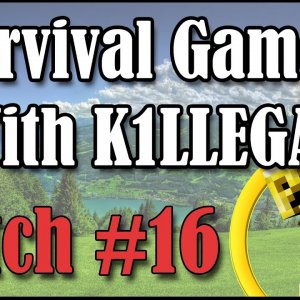 Survival Games With K1LLEGAL | Match #16