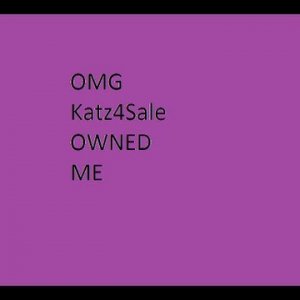 GETTING OWNED by Katz4Sale