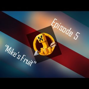 MCSG - Episode 4 "Mike's Fruit"