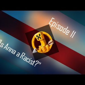 MCSG - EP 11 "Is Anna a Racist?"