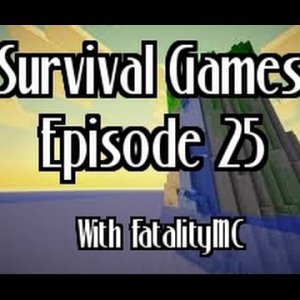 Survival Games: Episode 25 with FatalityMC