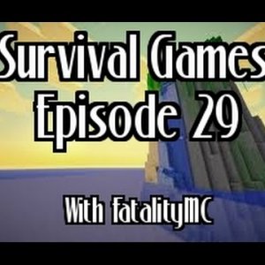 Survival Games: Episode 29 with FatalityMC
