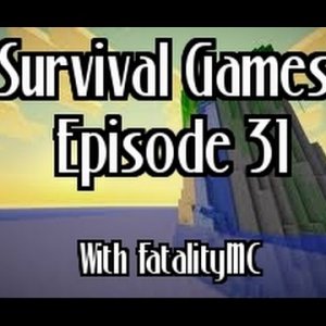 Survival Games: Episode 31 with FatalityMC